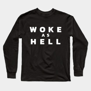 Woke As Hell Version 1 Long Sleeve T-Shirt